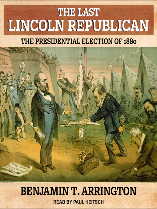 Title details for The Last Lincoln Republican by Benjamin T. Arrington - Available
